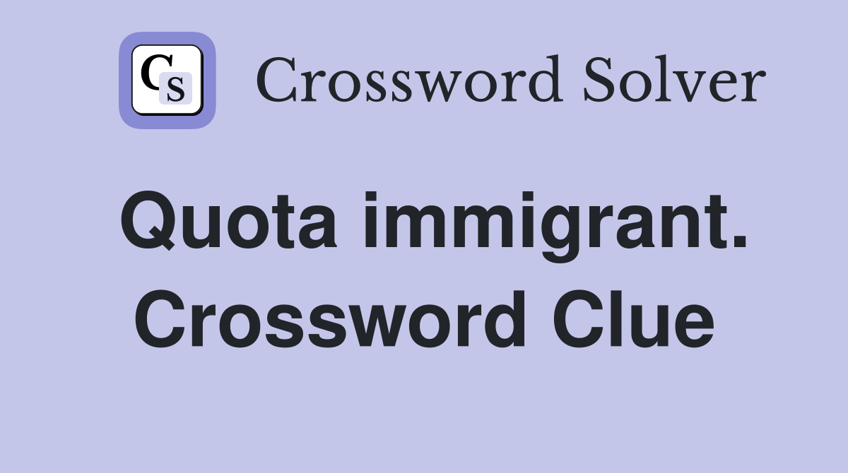 Quota immigrant. Crossword Clue