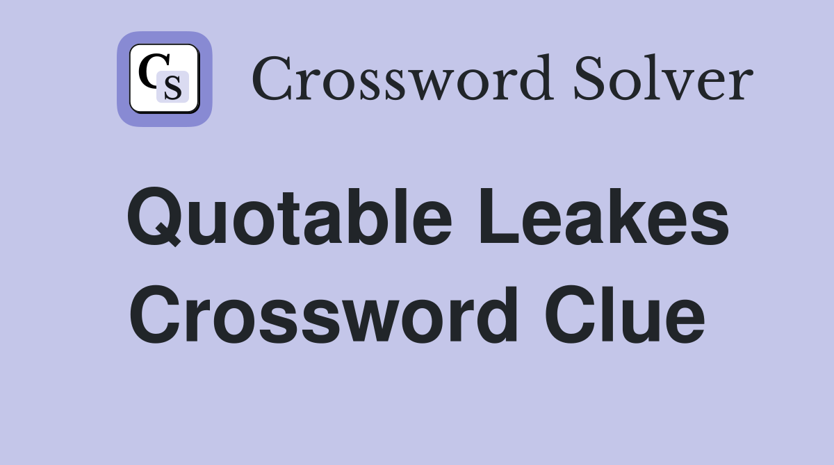 Quotable Leakes Crossword Clue