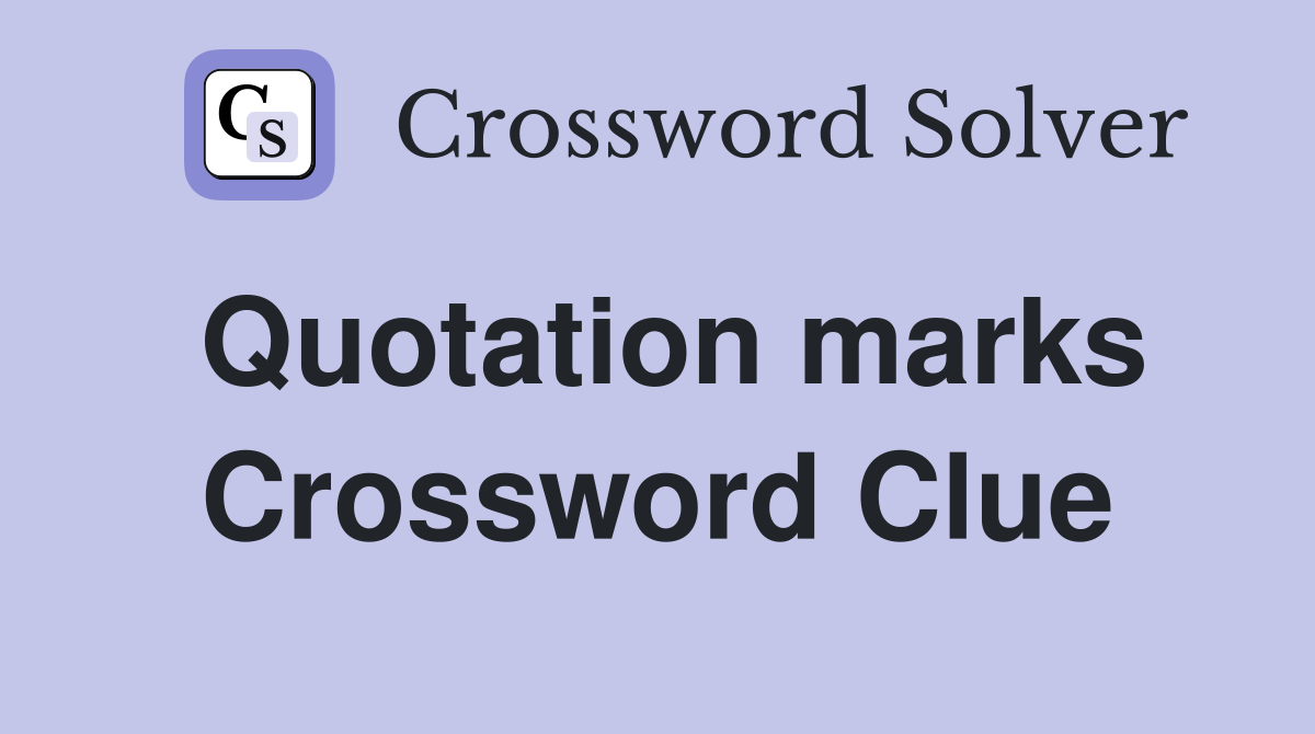 Quotation marks Crossword Clue