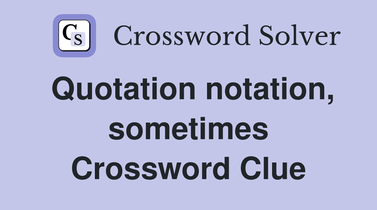 Quotation notation, sometimes Crossword Clue