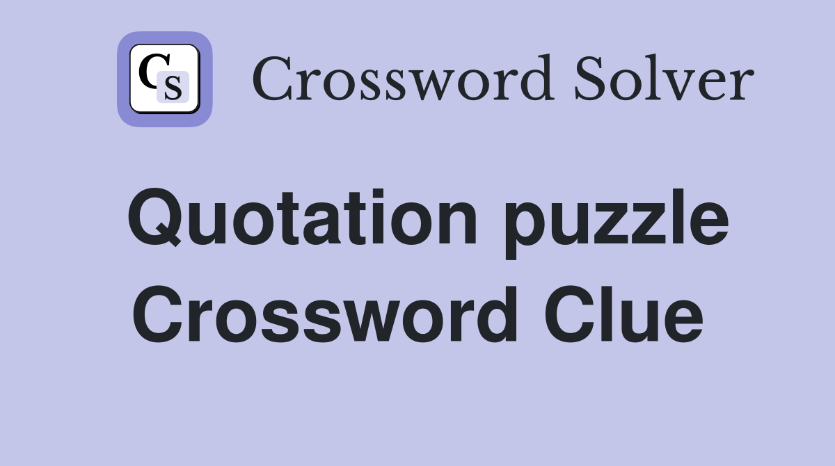 Quotation puzzle Crossword Clue