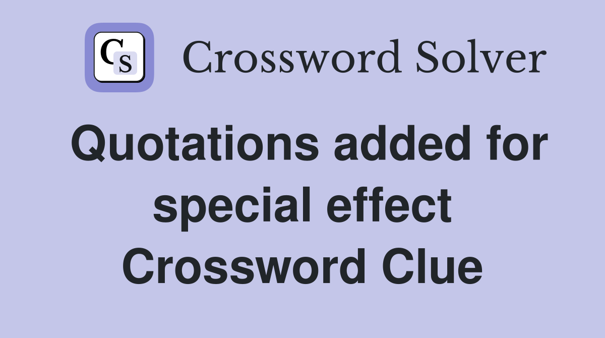 Quotations added for special effect Crossword Clue