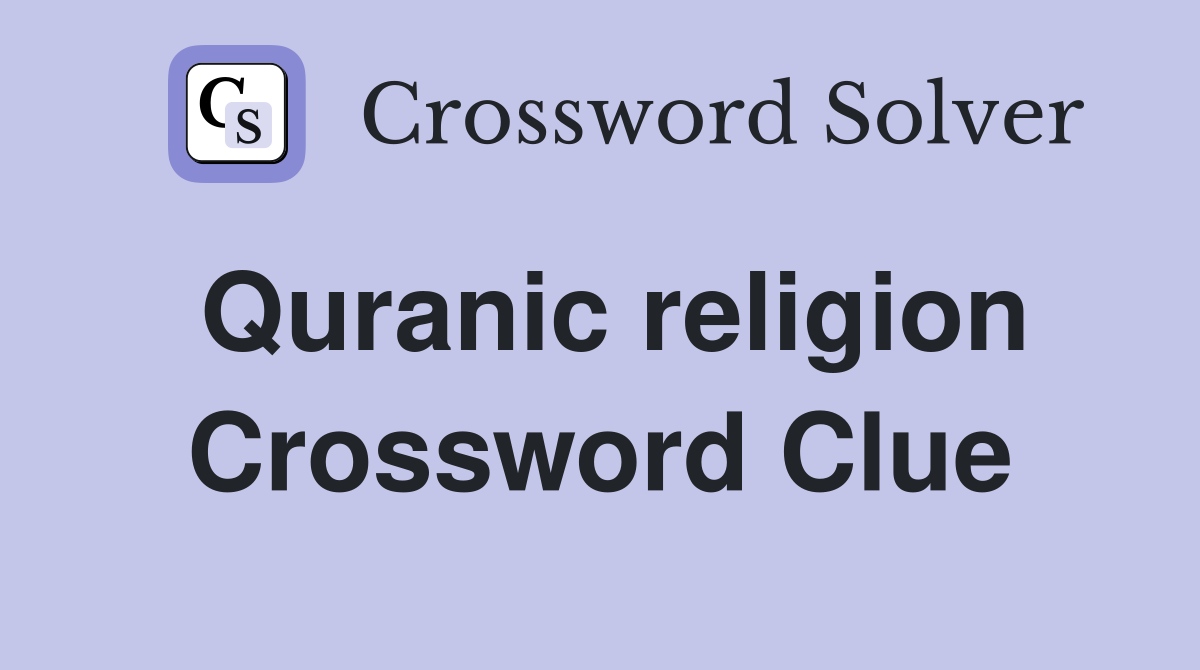 Quranic religion Crossword Clue