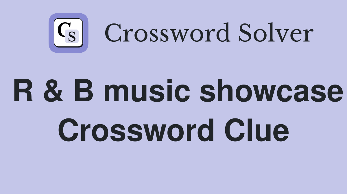 R & B music showcase Crossword Clue