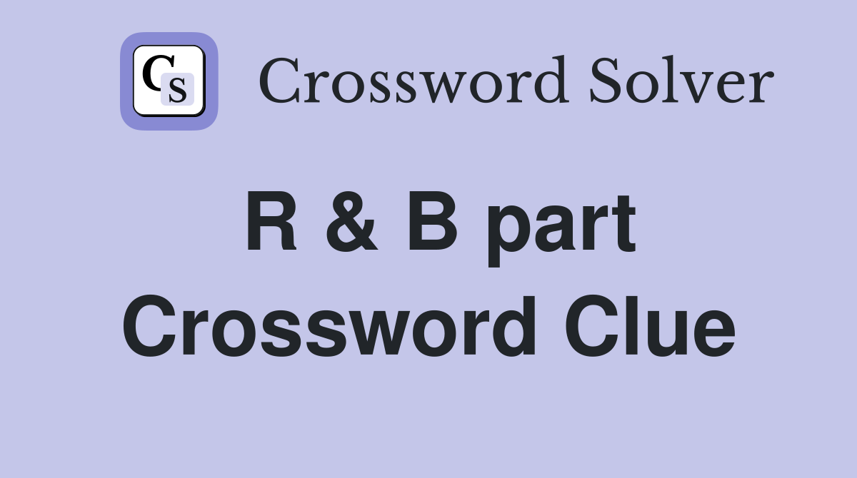 R & B part Crossword Clue