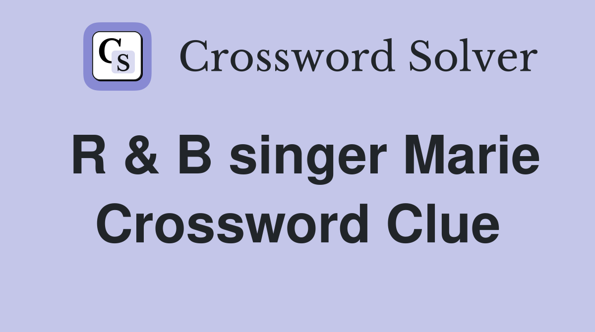 R & B singer Marie Crossword Clue