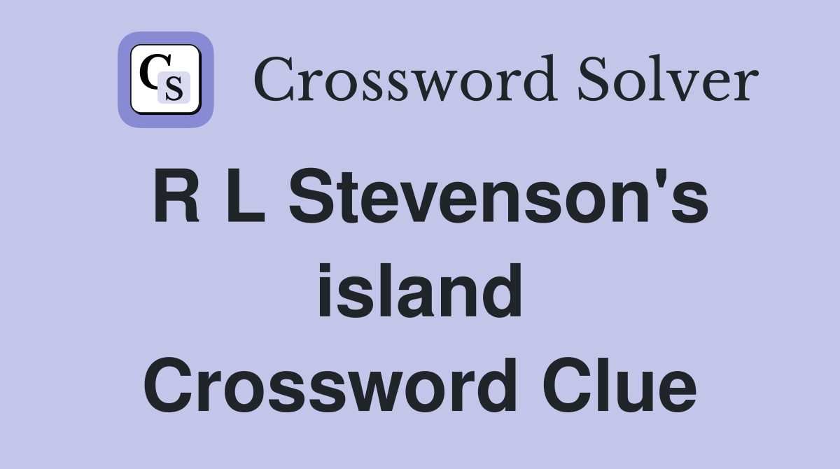 R L Stevenson's island Crossword Clue