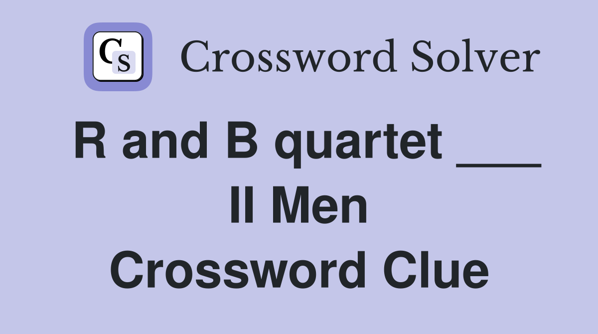 R and B quartet ___ II Men Crossword Clue