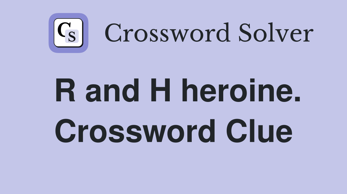 R and H heroine. Crossword Clue