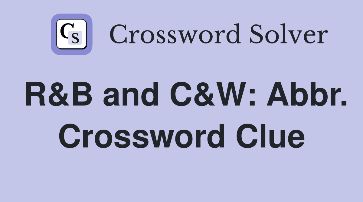 R&B and C&W: Abbr. Crossword Clue