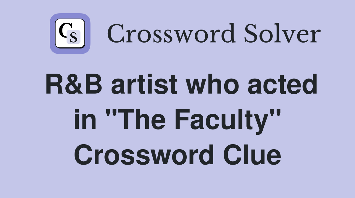 R&B artist who acted in "The Faculty" Crossword Clue