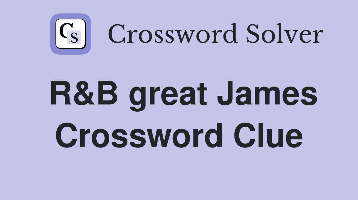 R&B great James Crossword Clue