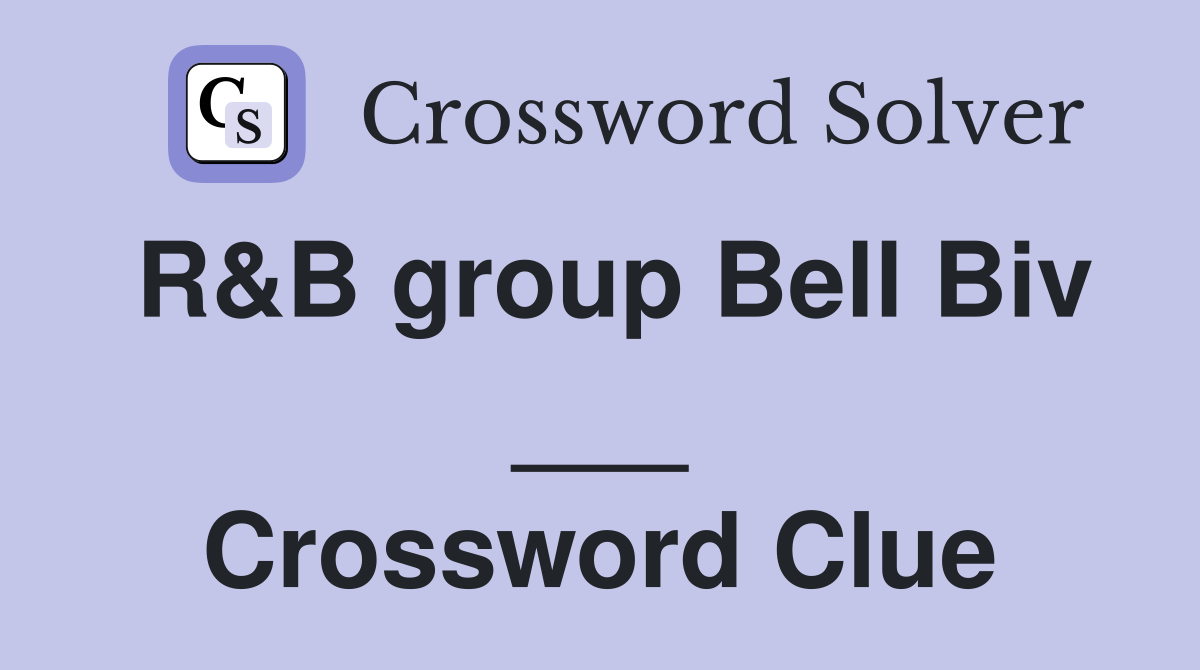 R&B group Bell Biv ___ Crossword Clue