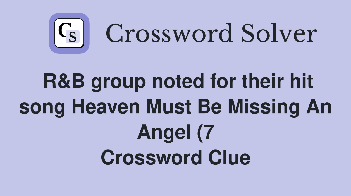 R B group noted for their hit song Heaven Must Be Missing An Angel (7 R B group noted for their hit song Heaven Must Be Missing An Angel (7