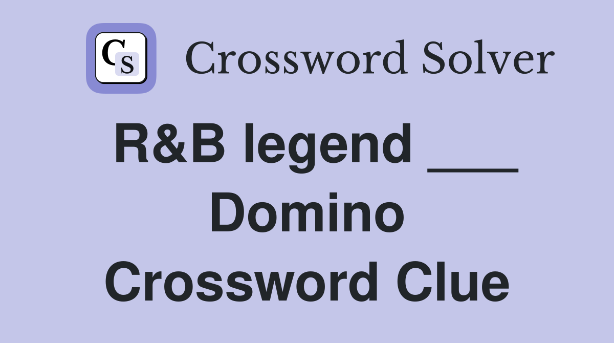 R&B legend ___ Domino Crossword Clue