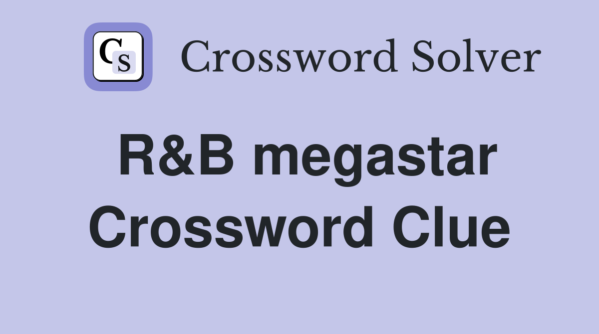 R&B megastar Crossword Clue