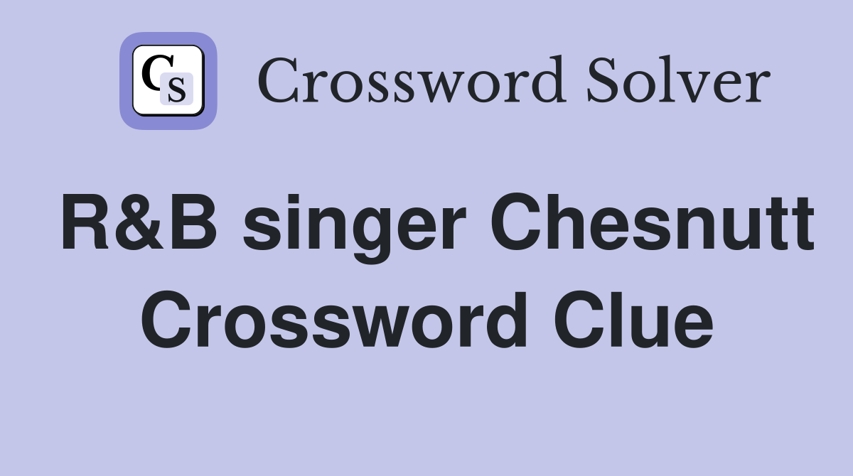 R&B singer Chesnutt Crossword Clue