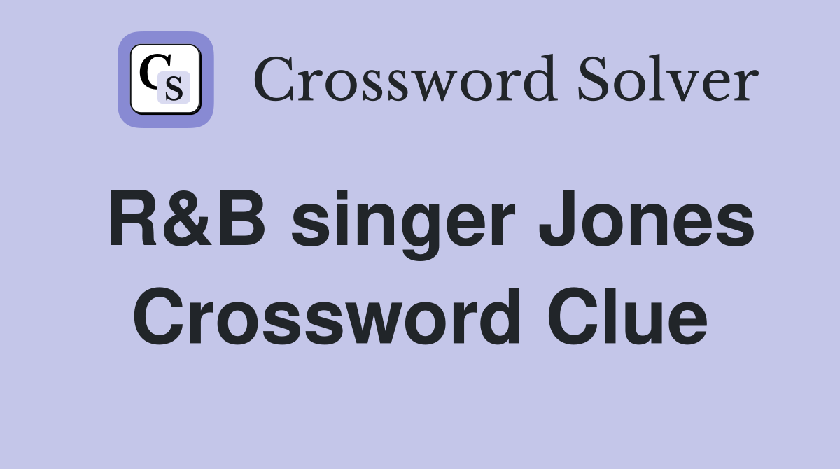 R&B singer Jones Crossword Clue