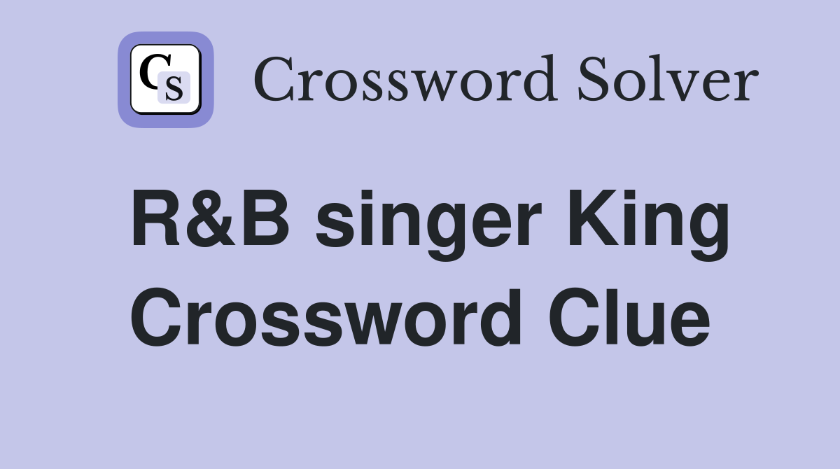 R B singer King Crossword Clue Answers Crossword Solver