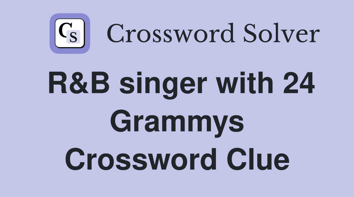 R&B singer with 24 Grammys Crossword Clue