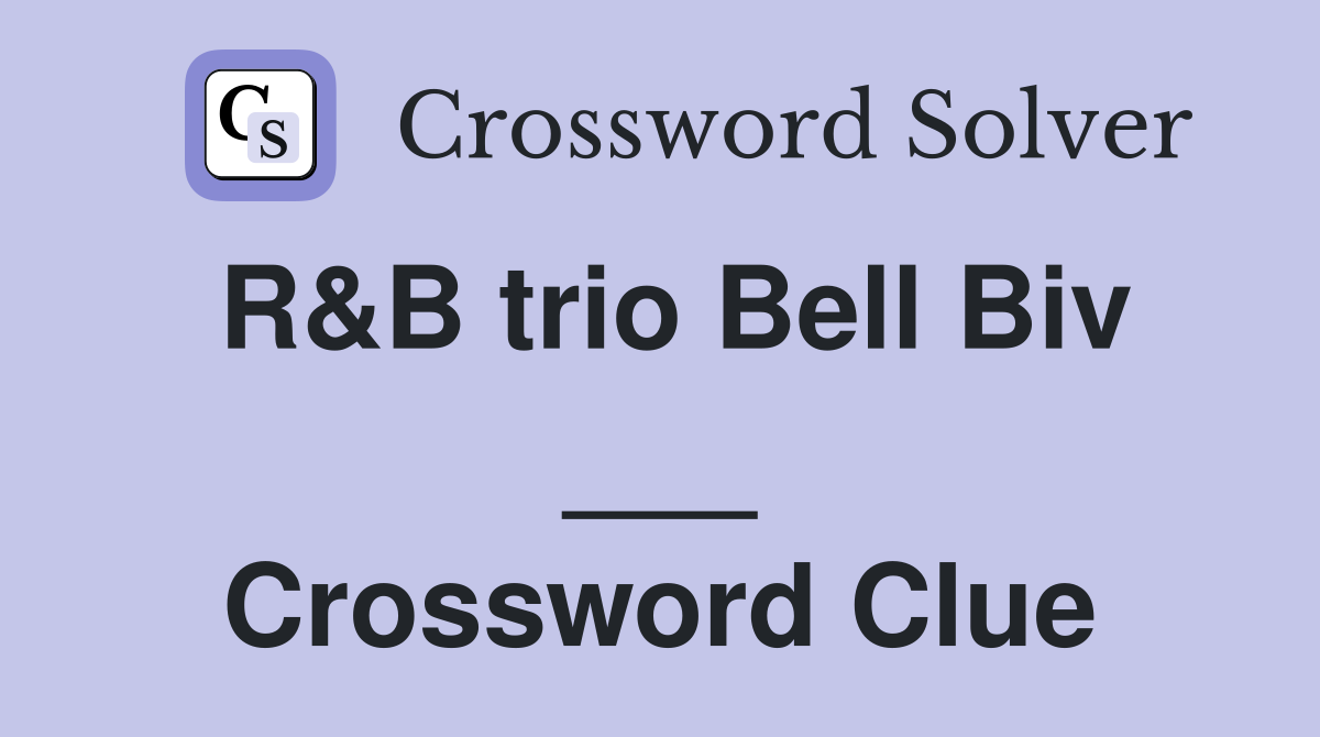R&B trio Bell Biv ___ Crossword Clue