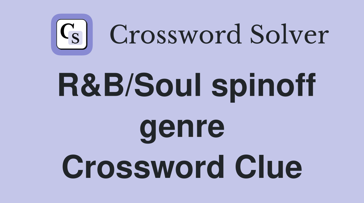 R&B/Soul spinoff genre Crossword Clue