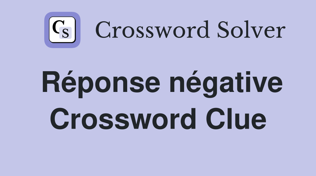 Réponse négative Crossword Clue