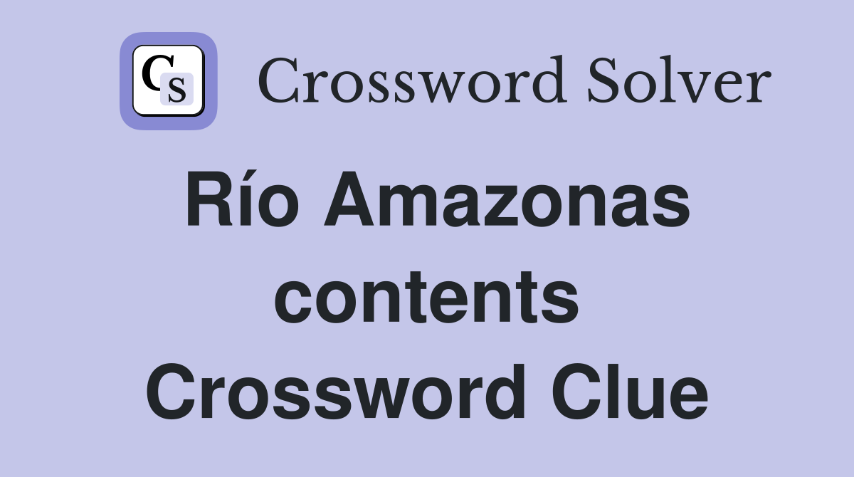 Río Amazonas contents Crossword Clue