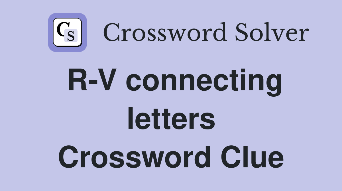 R-V connecting letters Crossword Clue