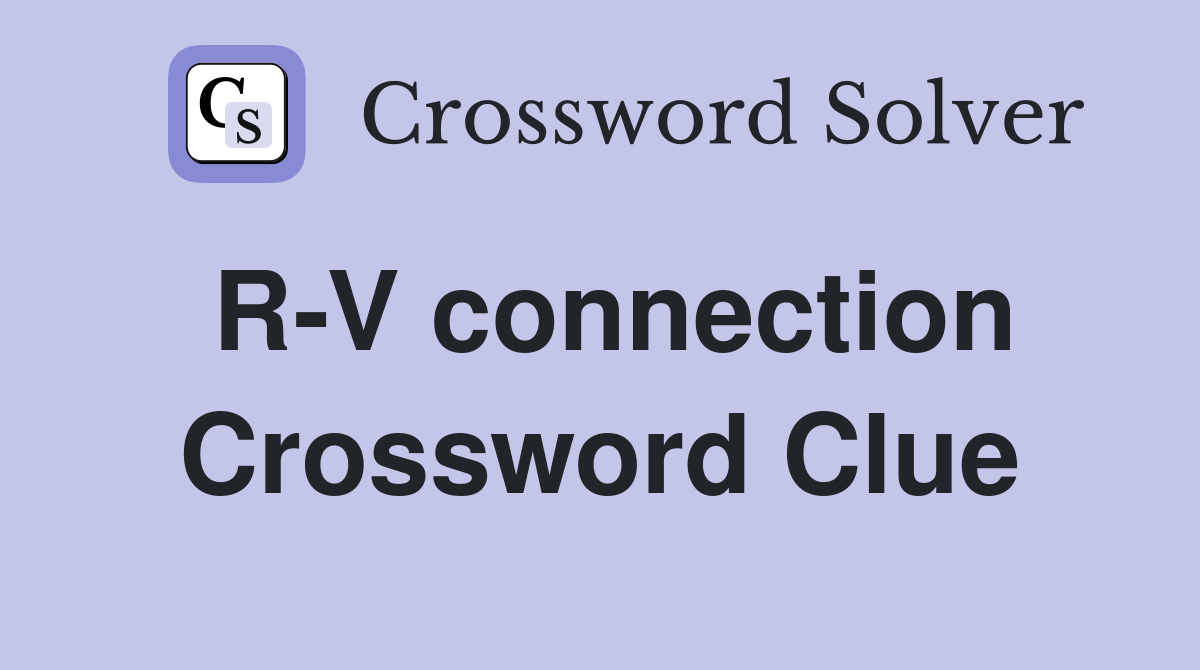 R V connection Crossword Clue Answers Crossword Solver