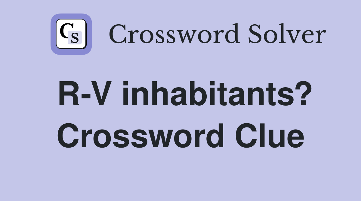 R-V inhabitants? Crossword Clue