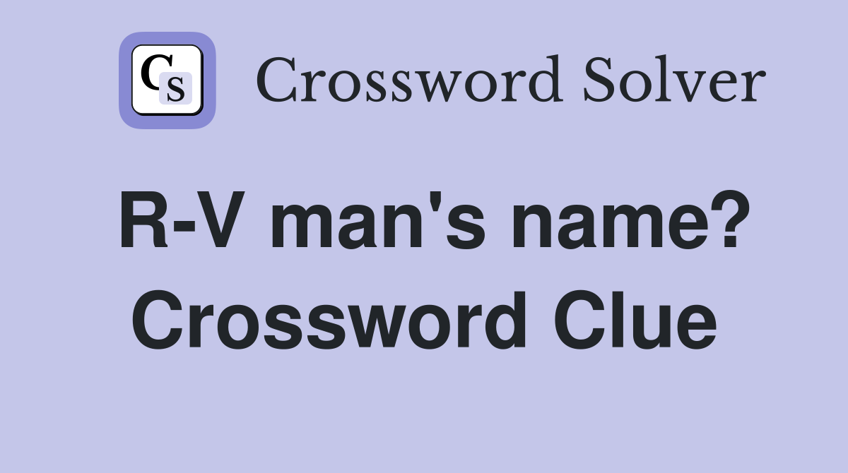R-V man's name? Crossword Clue