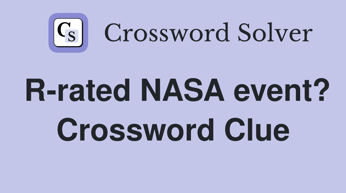R-rated NASA event? Crossword Clue