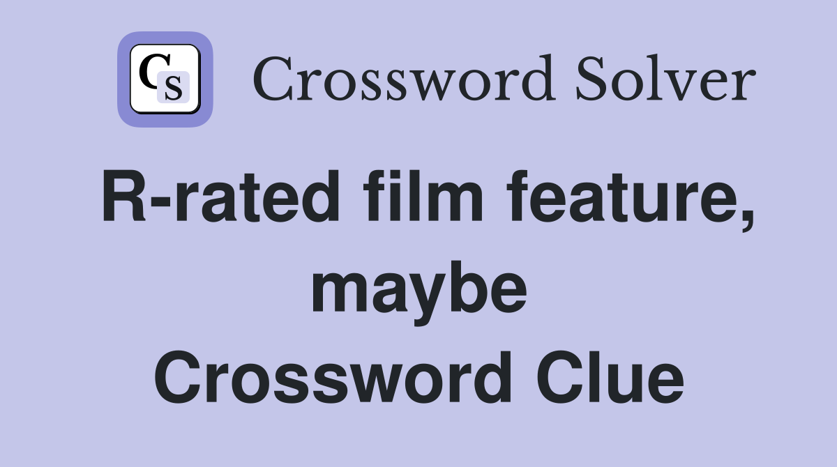 R-rated film feature, maybe Crossword Clue