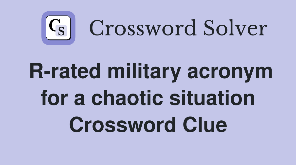 R-rated military acronym for a chaotic situation Crossword Clue