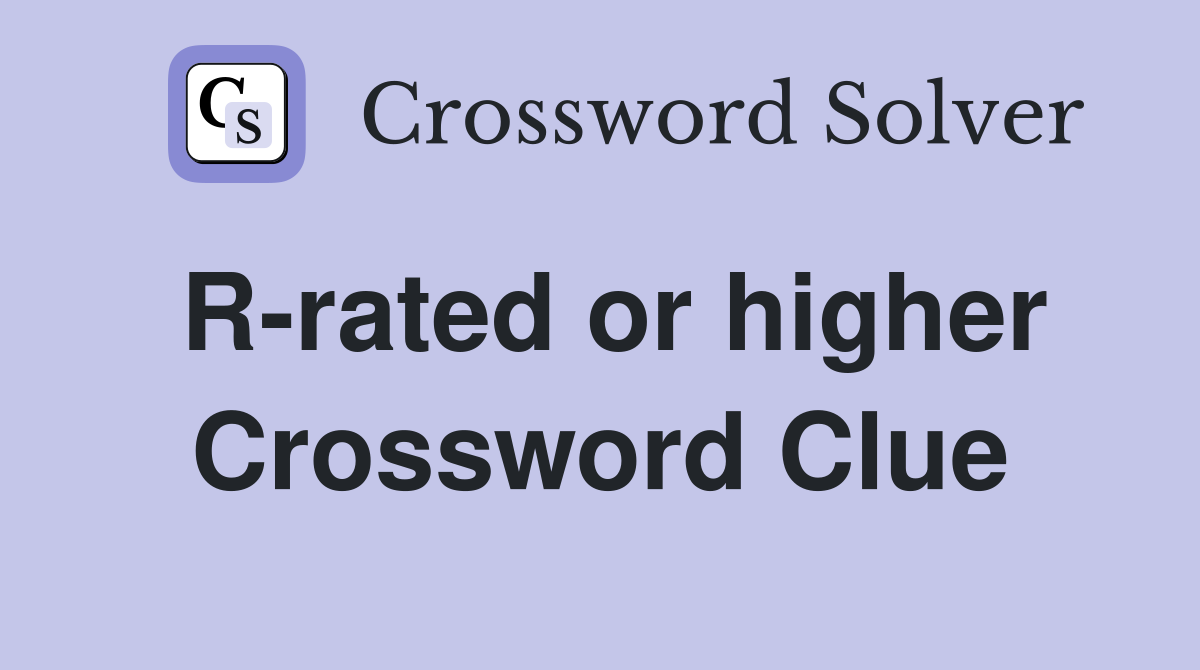 R-rated or higher Crossword Clue