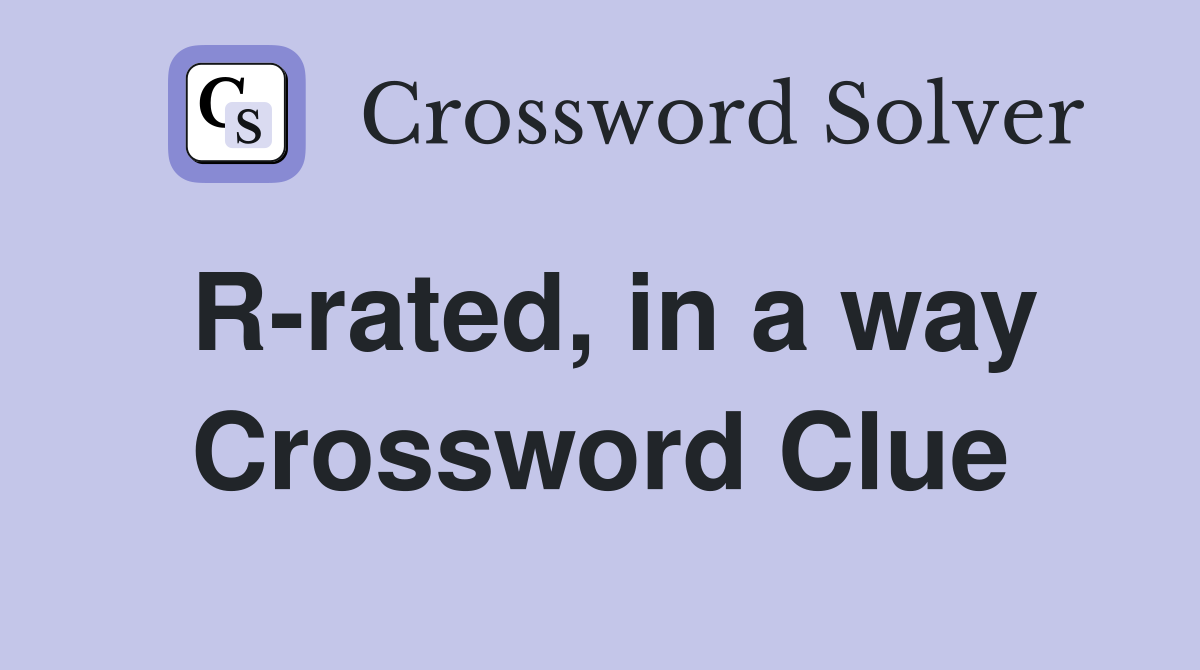 R-rated, in a way Crossword Clue