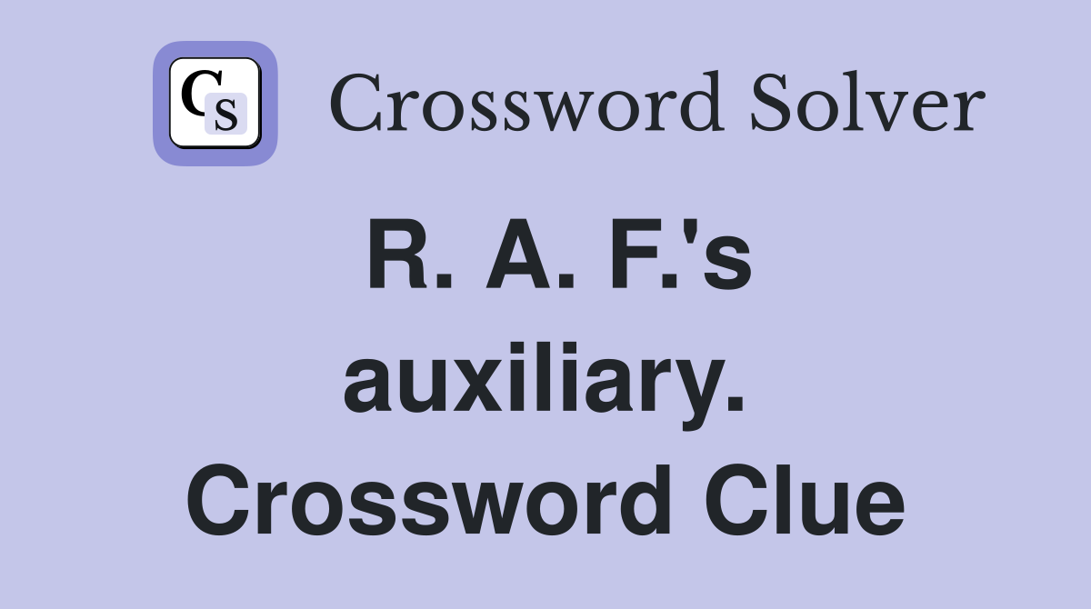 R. A. F.'s auxiliary. Crossword Clue