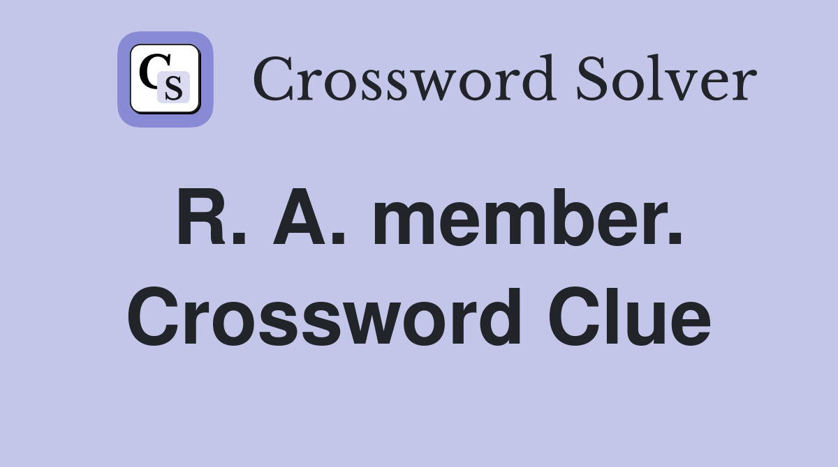 R. A. member. Crossword Clue