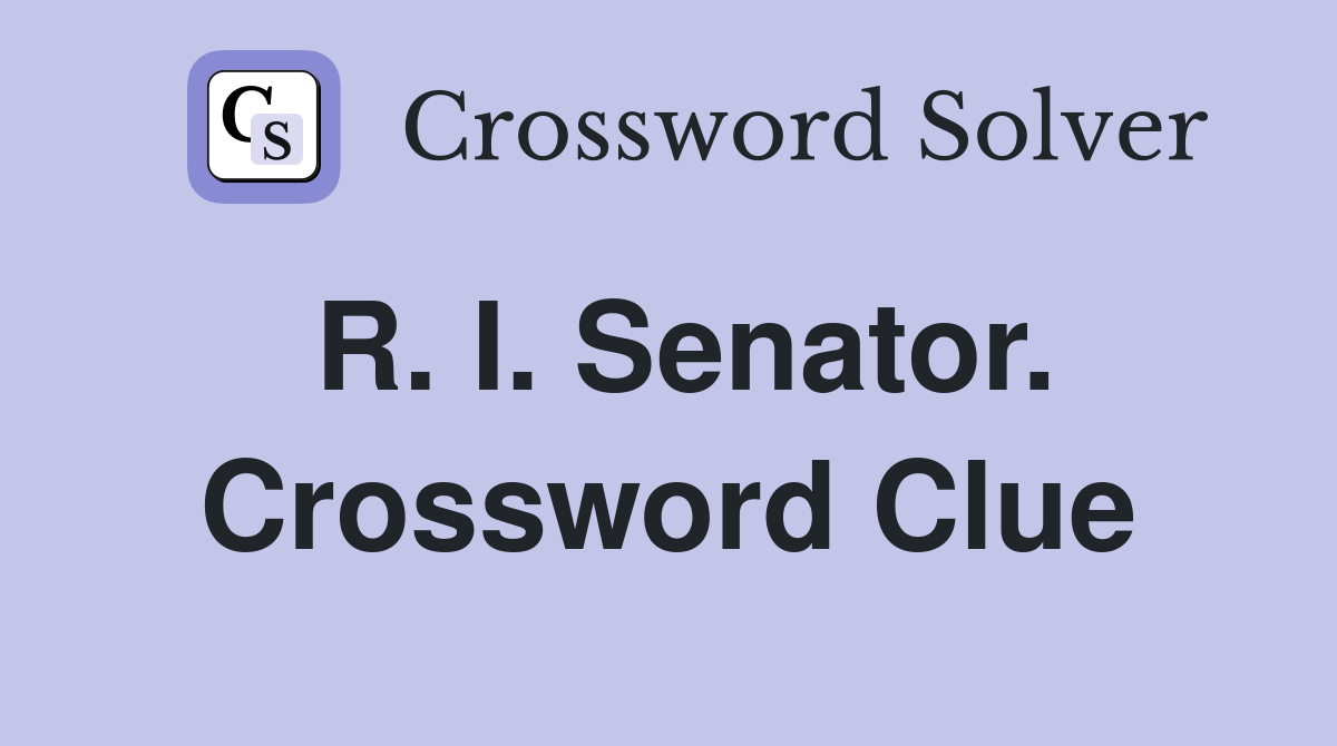 R. I. Senator. Crossword Clue