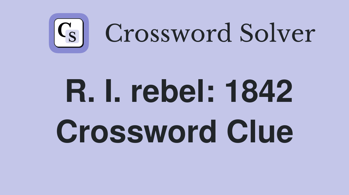 R. I. rebel: 1842 Crossword Clue
