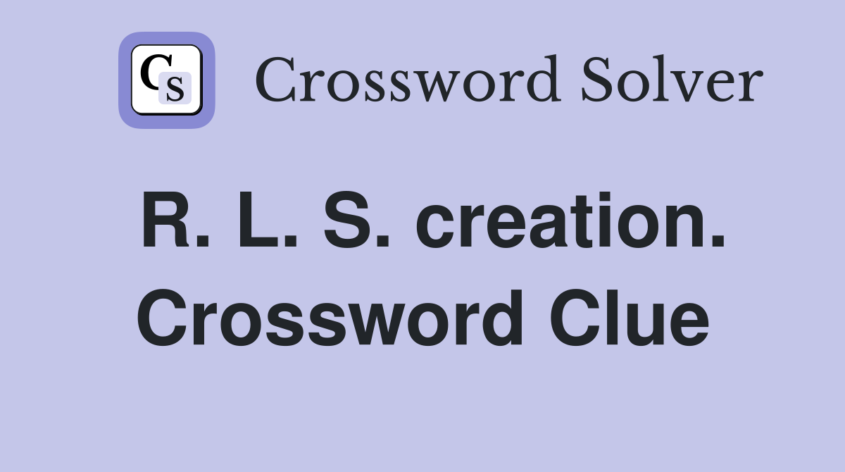 R. L. S. creation. Crossword Clue