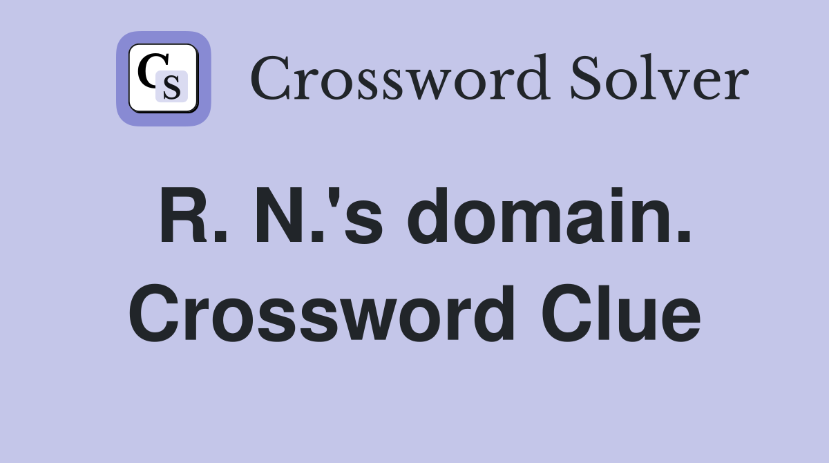 R. N.'s domain. Crossword Clue