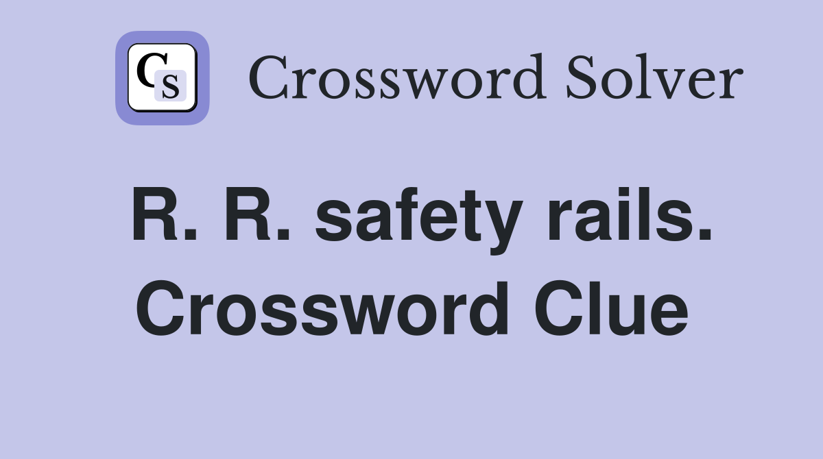 R. R. safety rails. Crossword Clue