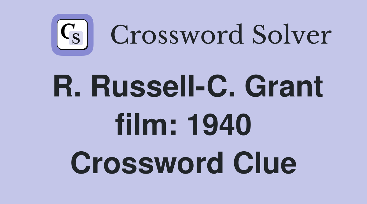 R. Russell-C. Grant film: 1940 Crossword Clue