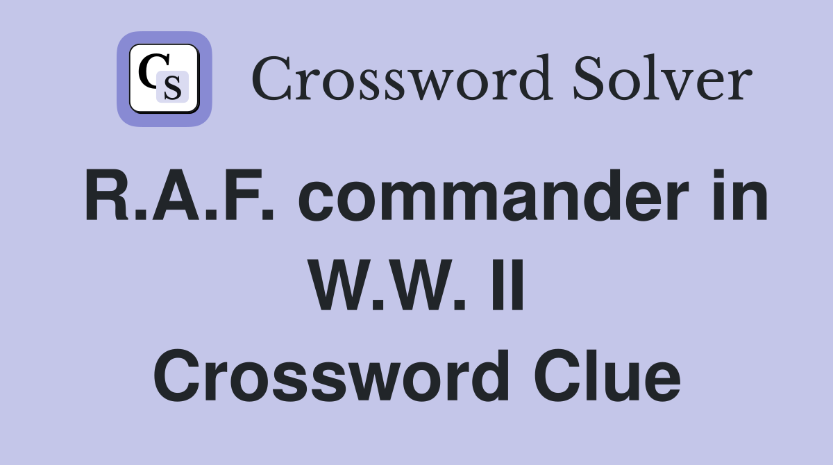 R.A.F. commander in W.W. II Crossword Clue