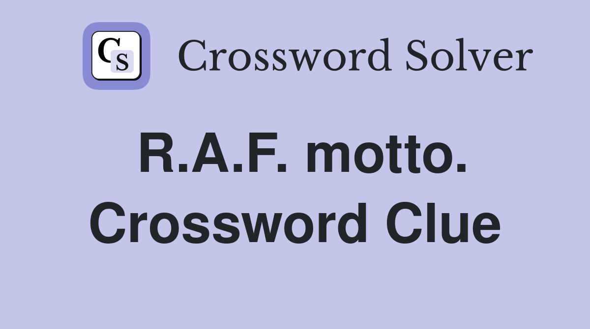 R.A.F. motto. Crossword Clue