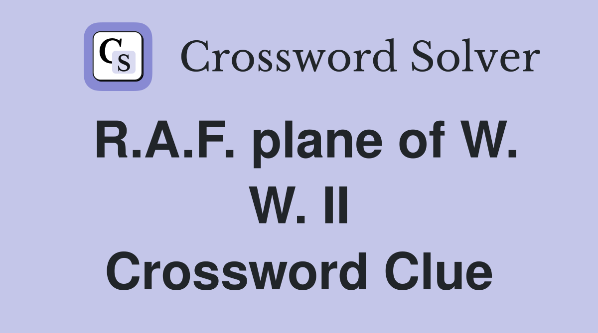 R.A.F. plane of W. W. II Crossword Clue