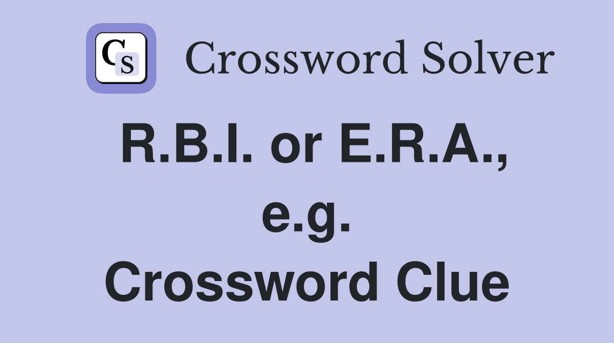 R.B.I. or E.R.A., e.g. Crossword Clue
