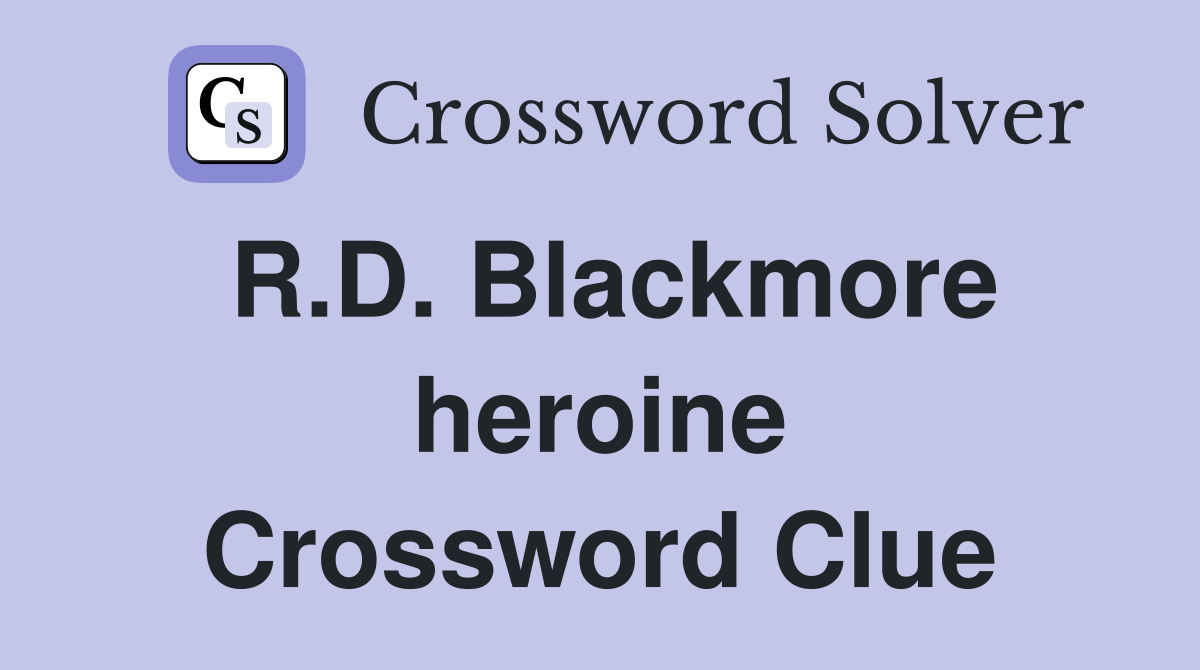 R.D. Blackmore heroine Crossword Clue